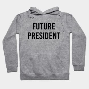 Future President (Black Text) Hoodie